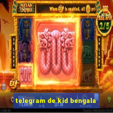 telegram de kid bengala